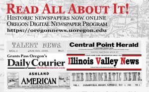 A new postcard announces the availability of Southern Oregon’s newspapers in the Oregon Digital Newspaper Program. Ask for a set of three free postcards by emailing battistem@sou.edu.