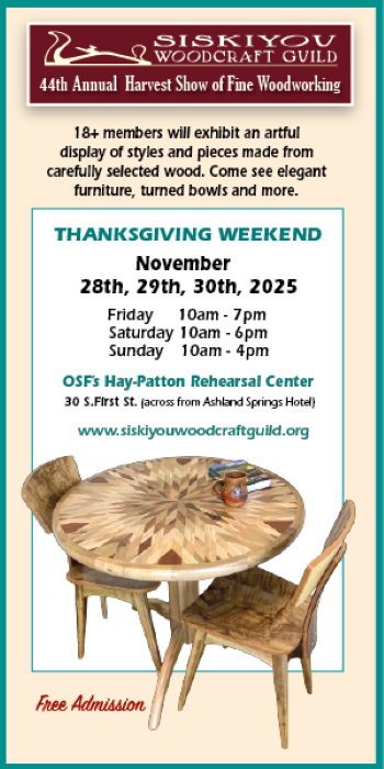 Siskiyou Woodcraft Guild Harvest Show of fine woodworking OSF Hay-Patton Rehearsal Center across from Ashland Springs Hotel Ashland Oregon
