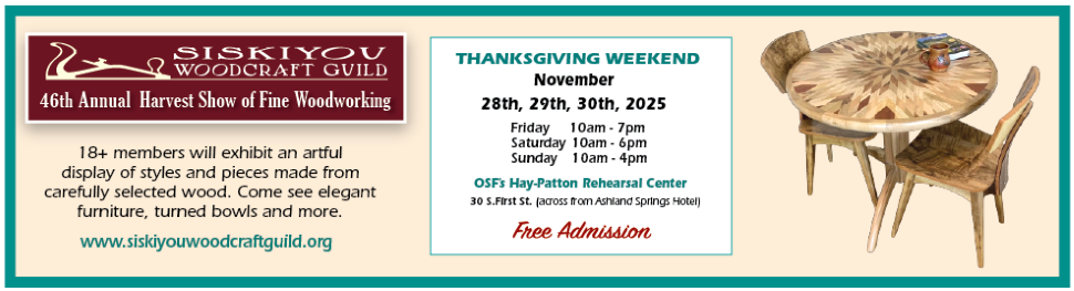 Siskiyou Woodcraft Guild Harvest Show of fine woodworking OSF Hay-Patton Rehearsal Center across from Ashland Springs Hotel Ashland Oregon